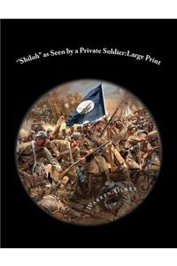 ''Shiloh'' as Seen by a Private Soldier: Large Print