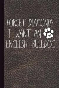 Forget Diamonds I Want an English Bulldog