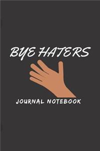 Bye Haters Journal Notebook