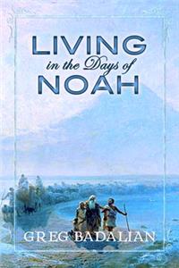 Living in the Days of Noah