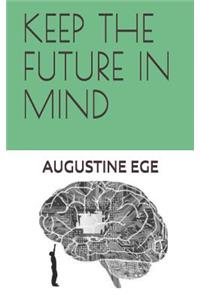 Keep the Future in Mind