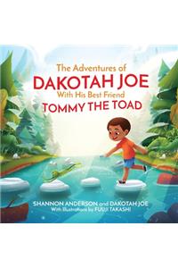 Adventures of DAKOTAH JOE With His Best Friend TOMMY THE TOAD