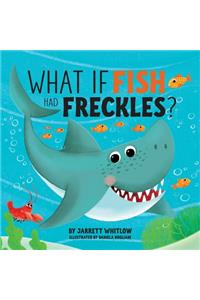 What if Fish had Freckles?