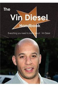 The Vin Diesel Handbook - Everything You Need to Know about Vin Diesel