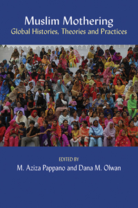 Muslim Mothering: Global Histories, Theries and Practises