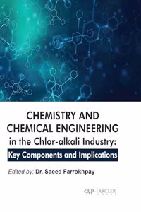 Chemistry and Chemical Engineering in the Chlor-Alkali Industry: Key Components and Implications