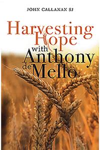 Harvesting Hope with Anthony de Mello