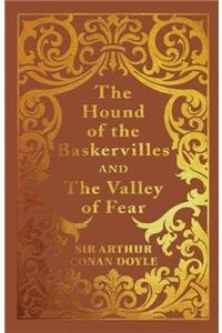 The Hound of the Baskervilles & the Valley of Fear