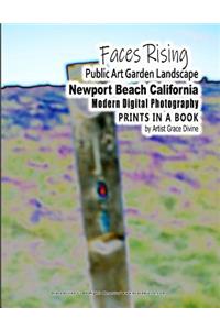 Faces Rising Public Art Garden Landscape Newport Beach California Modern Digital Photography Prints in a Book by Artist Grace Divine