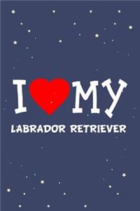 I Love My Labrador Retriever Dog Breed Journal Notebook