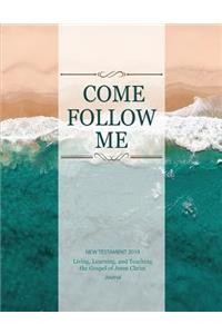 Come, Follow Me New Testament 2019 Living, Learning and Teaching the Gospel of Jesus Christ Journal