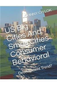 Us Big Cities and Small Cities Consumer Behavioral