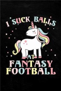 I Suck Balls at Fantasy Football League Loser Journal Notebook