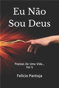 Eu N�o Sou Deus