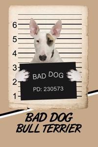 Bad Dog Bull Terrier