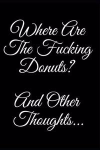 Where Are the Fucking Donuts and Other Thoughts