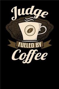 Judge Fueled by Coffee: 6x9 Coffee Lover Journal for Judges with Coffee Themed Stationary