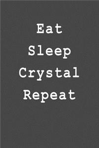 Eat Sleep Crystal Repeat