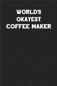 World's Okayest Coffee Maker