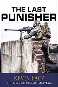 Last Punisher: A Seal Team Three Sniper's True Account of the Battle of Ramadi