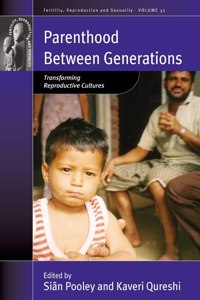Parenthood Between Generations: Transforming Reproductive Cultures