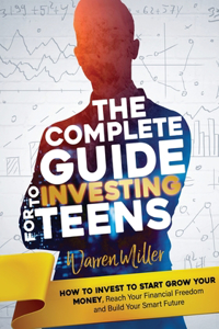 The Complete Guide to Investing for Teens