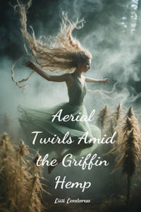 Aerial Twirls Amid the Griffin Hemp