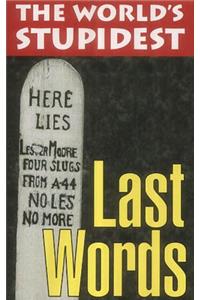 The World's Stupidest Last Words
