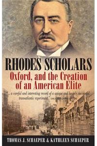 Rhodes Scholars, Oxford, and the Creation of an American Elite