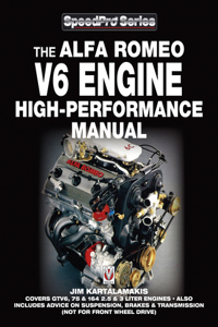 Alfa Romeo V6 Engine High-Performance Manual: Covers Gtv6, 75 &amp; 164 2.5- &amp; 3-liter Engines, Also Includes Advice on Suspension, Brakes &amp; Transmission (Not for Front Wheel Drive)