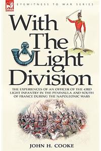 With the Light Division: the Experiences of an Officer of the 43rd Light Infantry in the Peninsula and South of France During the Napoleonic Wars