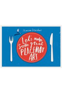 Let's Make Some Great Placemat Art