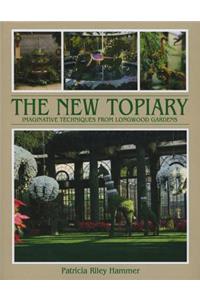 New Topiary: Imaginative Techniques from Longwood