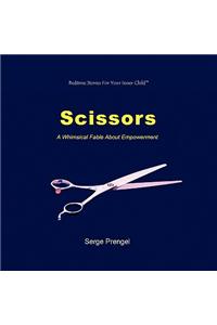 Scissors: A Whimsical Fable about Empowerment