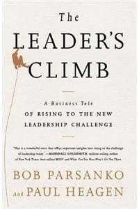 Leader's Climb: A Business Tale of Rising to the New Leadership Challenge