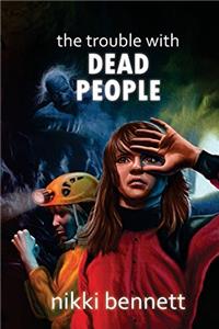 The Trouble with Dead People