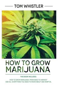 How to Grow Marijuana