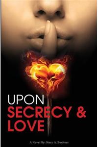 Upon Secrecy and Love