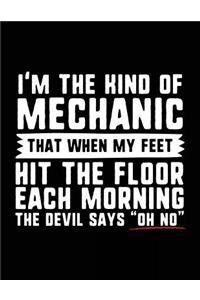 I'm the Kind of Mechanic That When My Feet Hit the Floor Each Morning the Devil Says 