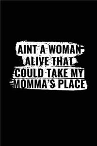 Ain't A Woman Alive That Could Take My Momma's Place