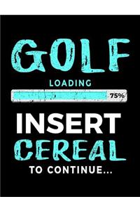 Golf Loading 75% Insert Cereal To Continue