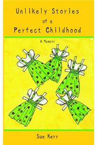 Unlikely Stories of a Perfect Childhood