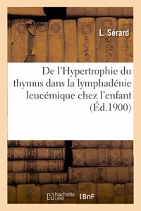 De l'Hypertrophie du thymus dans la lymphadénie leucémique chez l'enfant
