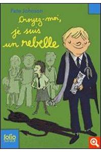 Croyez-moi, je suis un rebelle