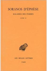 Soranos d'Ephese, Maladies Des Femmes: Tome II: Livre II