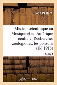 Mission Scientifique Au Mexique Et Dans l'Amérique Centrale. Recherches Zoologiques. Partie 4