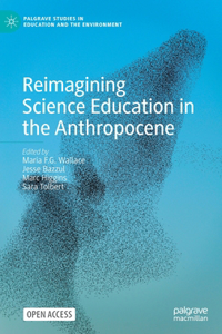 Reimagining Science Education in the Anthropocene