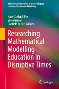 Researching Mathematical Modelling Education in Disruptive Times