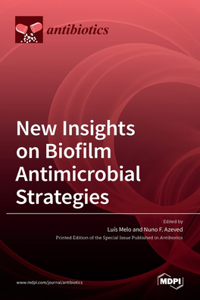 New Insights on Biofilm Antimicrobial Strategies