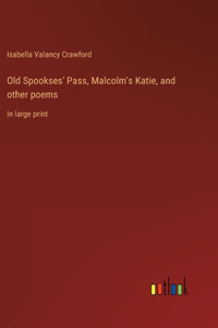 Old Spookses' Pass, Malcolm's Katie, and other poems